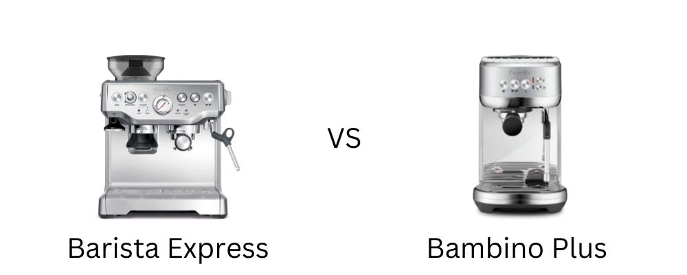 Breville Bambino Plus vs Barista Express