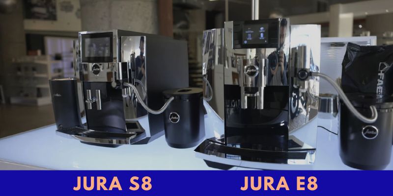 Jura S8 vs. E8